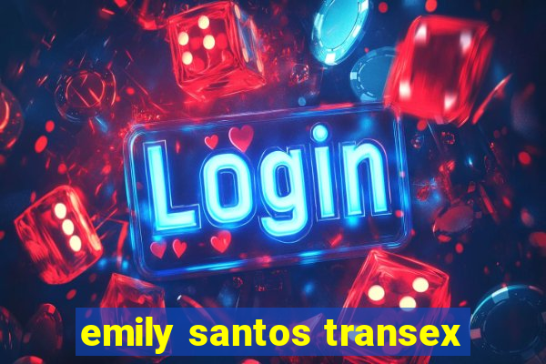 emily santos transex